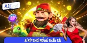 Bí Kíp Chơi Nổ Hũ Thần Tài Bất Bại, Trúng Jackpot Liền Tay