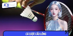 Cá Cược Cầu Lông QIBET – Bắt Trận Hay, Nhận Thưởng Cực Cao
