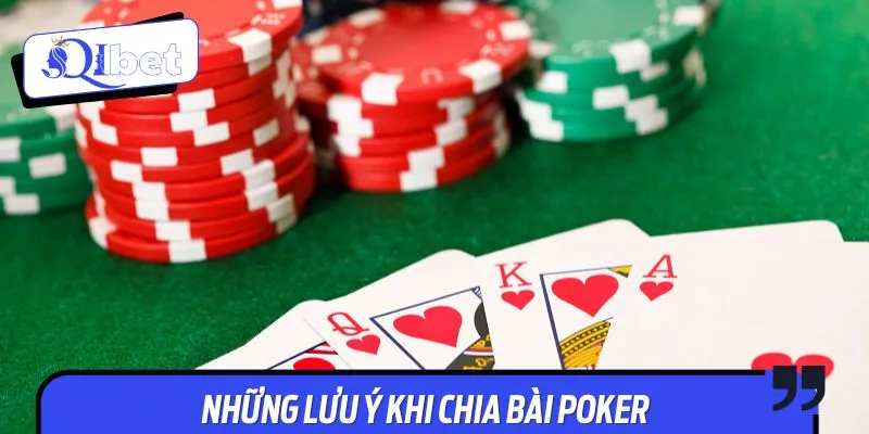 Lưu ý quan trọng khi chia bài Poker