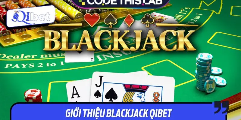 Thông tin giới thiệu sơ lược về game Blackjack