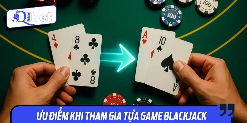 Ưu điểm của game Blackjack