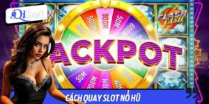 Cách Quay Slot Nổ Hỗ Đã Chơi Là Thắng, Jackpot Nổ Mỗi Ngày