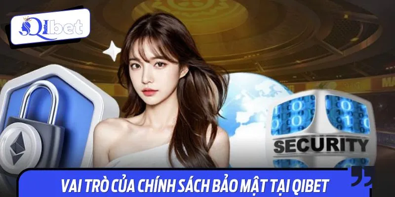 Chính sách bảo mật có vai trò cực quan trọng