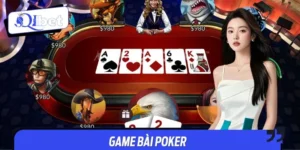 Game Bài Poker QIBET - Bí Quyết Thắng Lớn Từ Cao Thủ