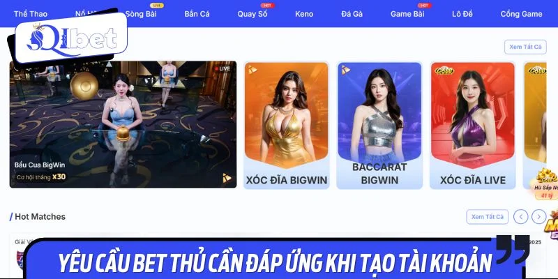Yêu cầu bet thủ cần đáp ứng khi tạo tài khoản tại Qibet