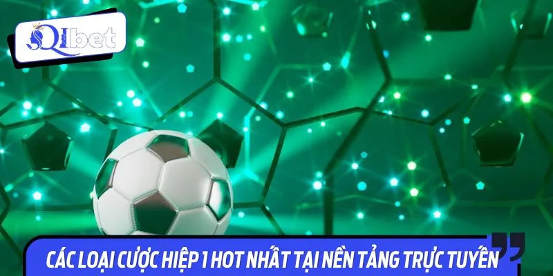 Các loại cược hiệp 1 hot nhất tại nền tảng trực tuyến