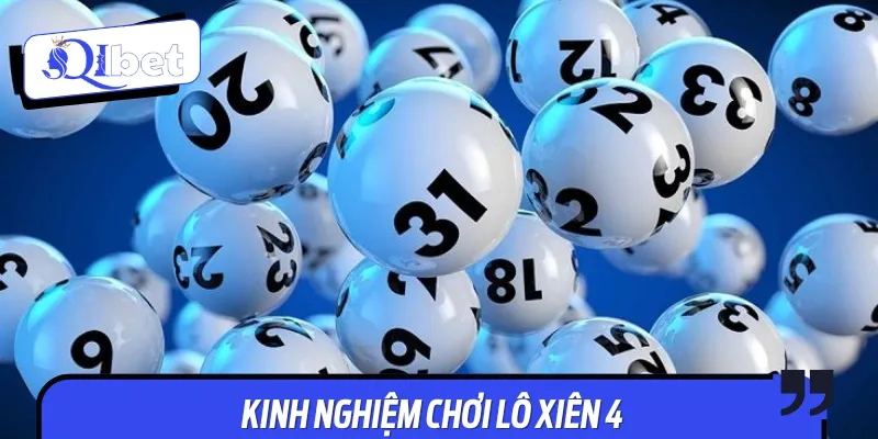 Một vài kinh nghiệm chơi lô xiên 4 đạt hiệu quả cao