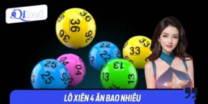Lô Xiên 4 Ăn Bao Nhiêu? Kinh Nghiệm Chơi Lô Xiên 4 Hay