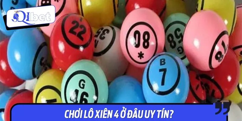Chơi lô xiên 4 tại Qibet đảm bảo an toàn, trúng lớn cho mọi người