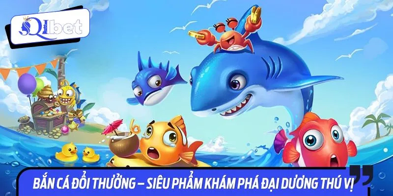 Bắn cá đổi thưởng thu hút người chơi bởi giá trị xu thưởng khủng