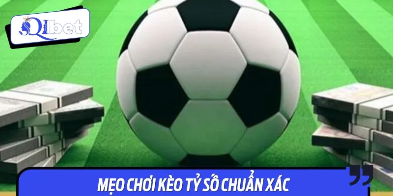 Một số mẹo chơi kèo tỷ số hay giúp bạn có được chiến thắng
