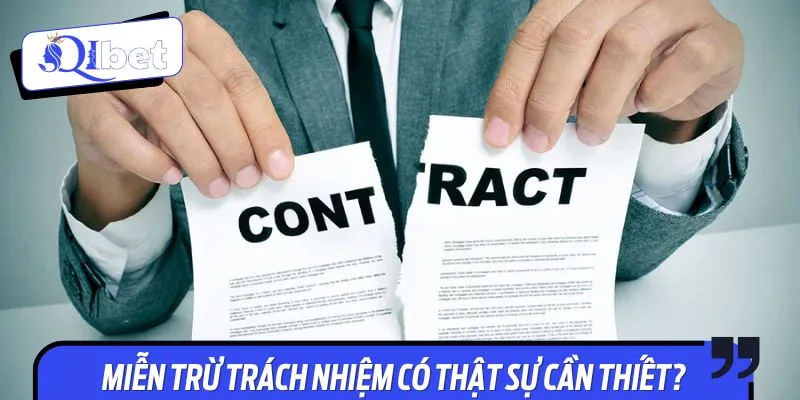 Vai trò của chính sách miễn trừ trách nhiệm là cực quan trọng