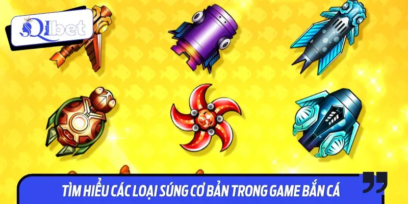 Hiểu rõ vũ khí để áp dụng thủ thuật chọn súng bắn cá thành công