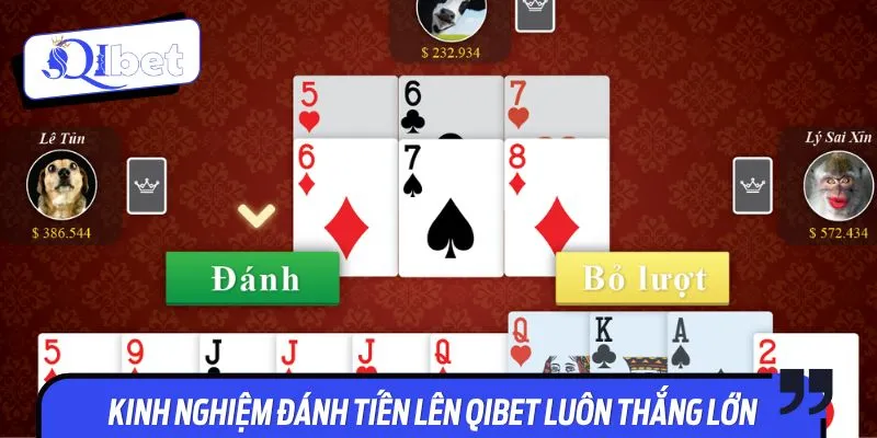 Kinh nghiệm đánh tiến lên QIBET luôn thắng lớn