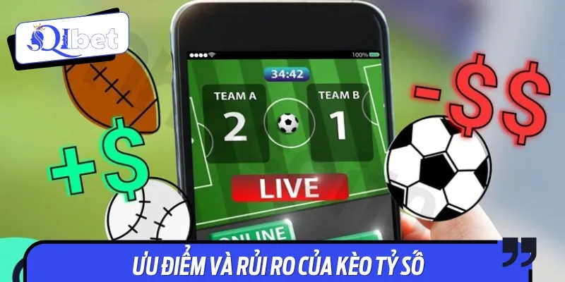 Tìm hiểu ưu điểm và các rủi ro khi chơi kèo tỷ số
