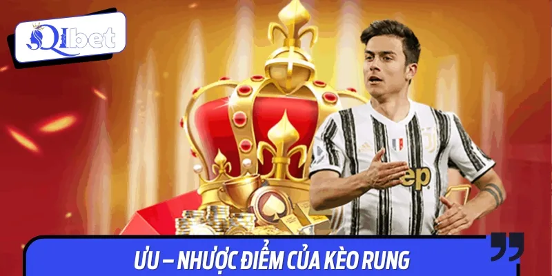 Cần tìm hiểu về ưu và nhược điểm của kèo rung trước khi cá cược