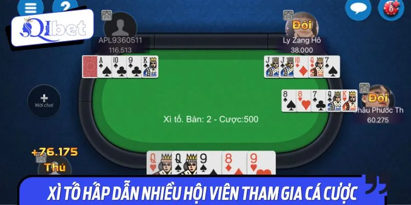 Xì tố hấp dẫn nhiều hội viên tham gia cá cược