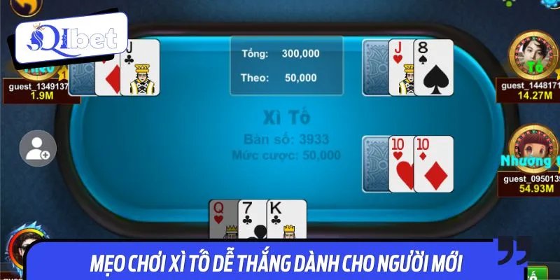 Mẹo chơi xì tố dễ thắng dành cho người mới